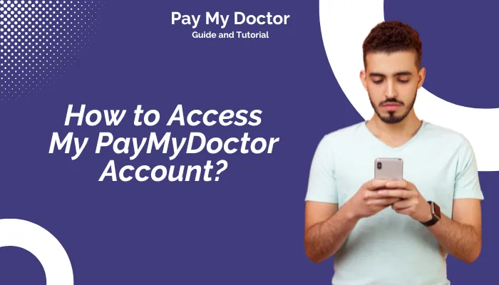 How to Access My PayMyDoctor Account?