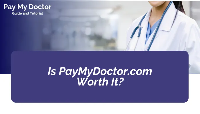 Is PayMyDoctor.com Worth It? Is PayMyDoctor.com Worth It?
