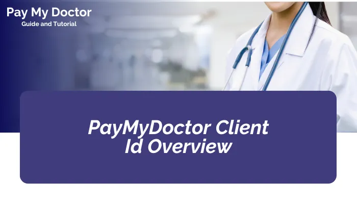 PayMyDoctor Client Id Overview PayMyDoctor Client Id Overview